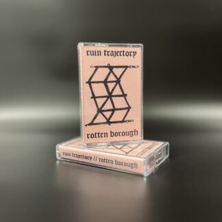 Ruin Trajectory - “Rotten Borough” Tape